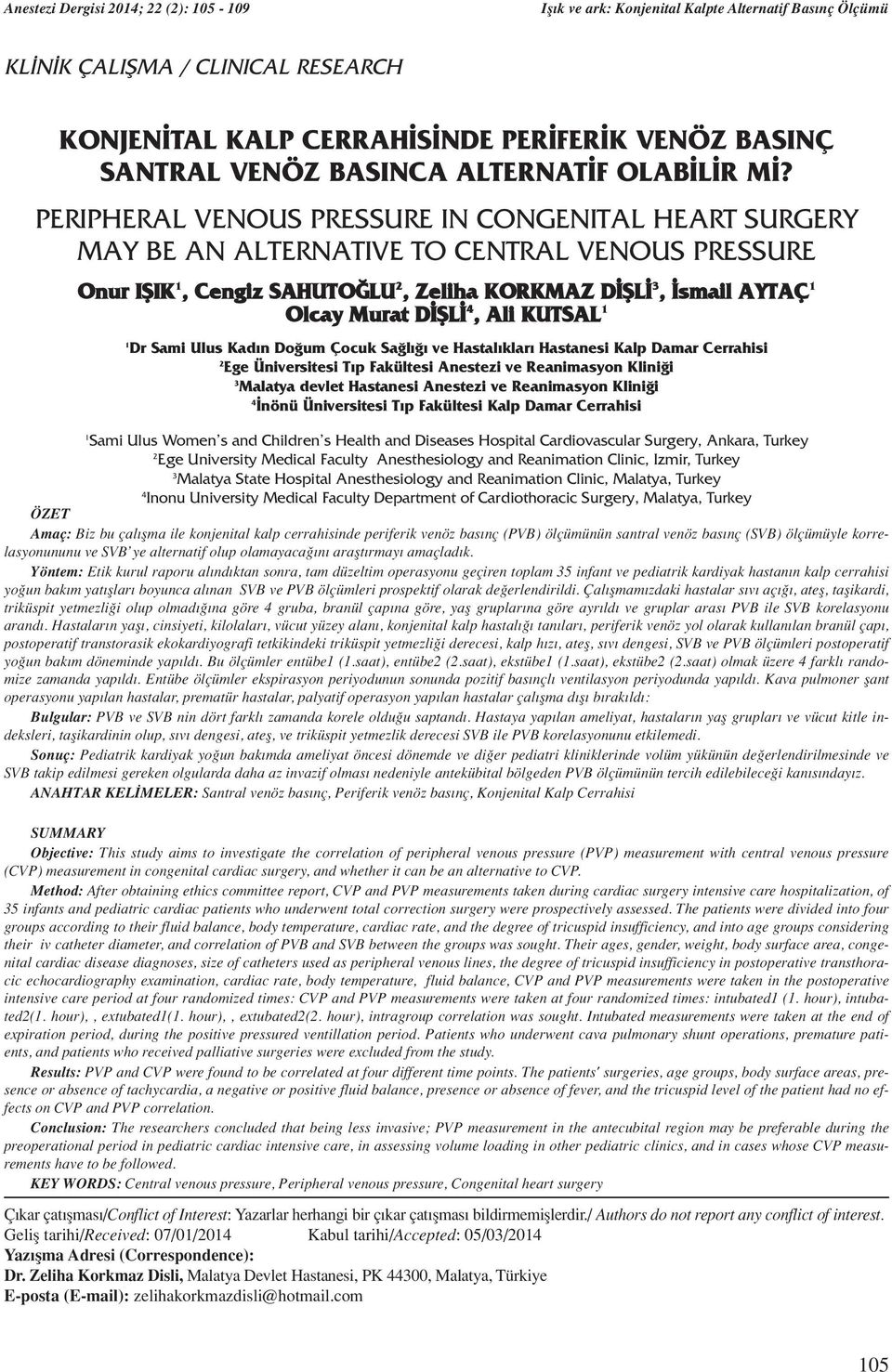 Ali KUTSAL 1 1 Dr Sami Ulus Kadın Doğum Çocuk Sağlığı ve Hastalıkları Hastanesi Kalp Damar Cerrahisi 2 Ege Üniversitesi Tıp Fakültesi Anestezi ve Reanimasyon Kliniği 3 Malatya devlet Hastanesi