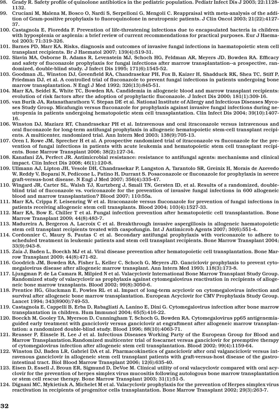 Prevention of life-threatening infections due to encapsulated bacteria in children with hyposplenia or asplenia: a brief review of current recommendations for practical purposes.