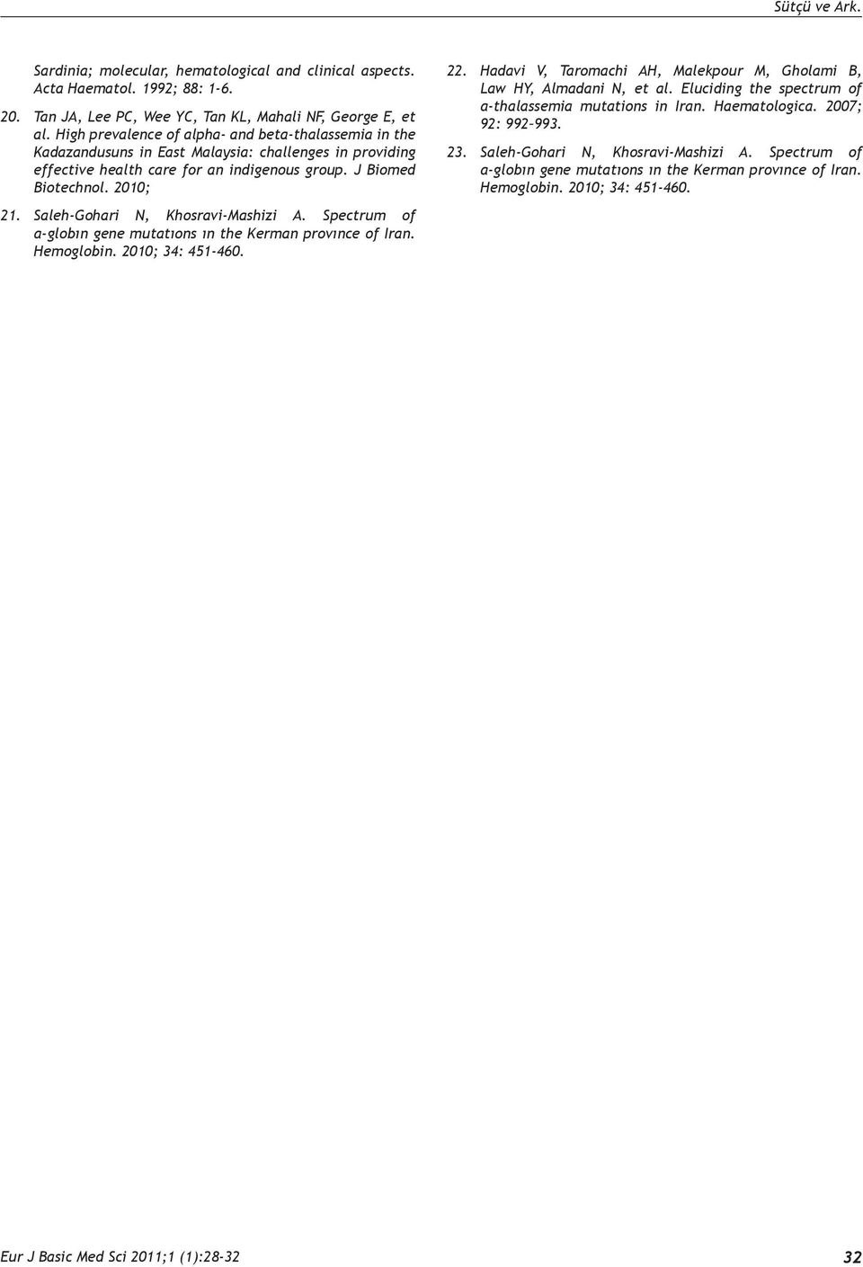 Saleh-Gohari N, Khosravi-Mashizi A. Spectrum of α-globın gene mutatıons ın the Kerman provınce of Iran. Hemoglobin. 2010; 34: 451-460. 22.