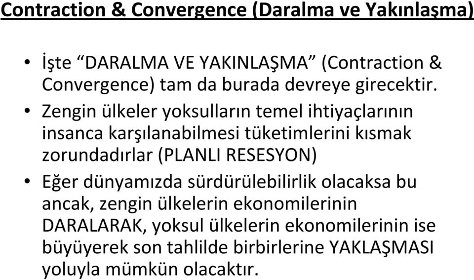 Zengin ülkeler yoksulların temel ihtiyaçlarının insanca karşılanabilmesi tüketimlerini kısmak zorundadırlar (PLANLI