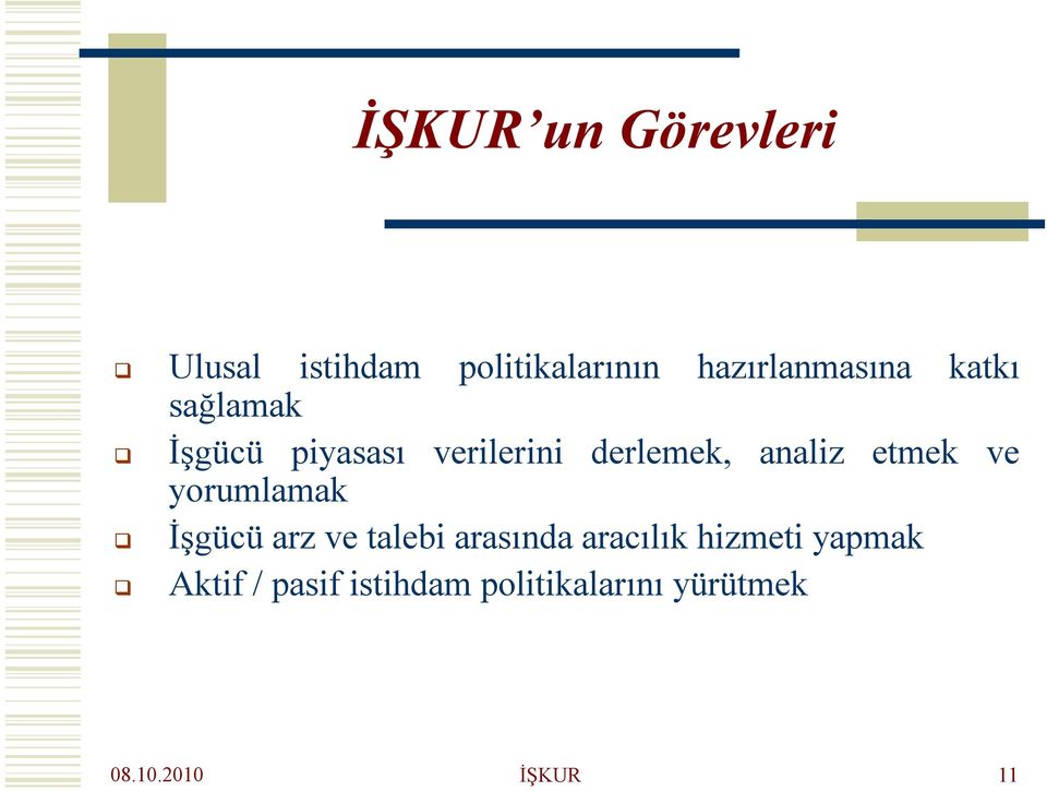 ve yorumlamak İşgücü arz ve talebi arasında aracılık hizmeti