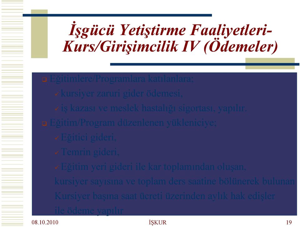 Eğitim/Program düzenlenen yükleniciye; Eğitici gideri, Temrin gideri, Eğitim yeri gideri ile kar toplamından