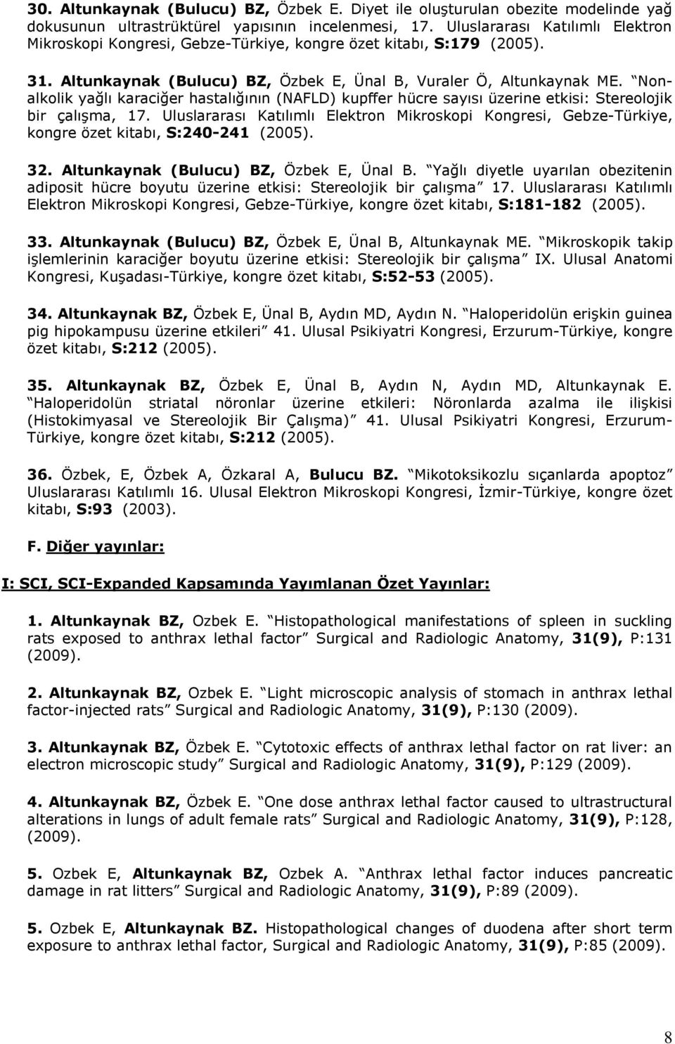 Nonalkolik yağlı karaciğer hastalığının (NAFLD) kupffer hücre sayısı üzerine etkisi: Stereolojik bir çalışma, 17.