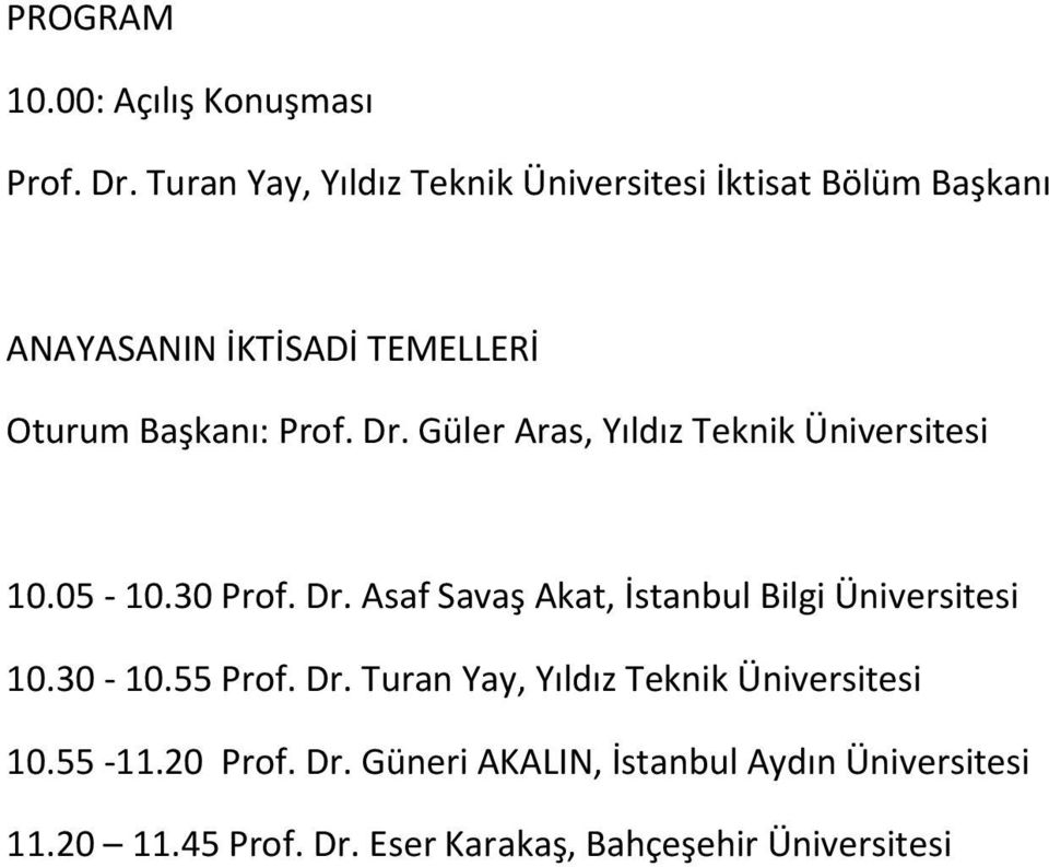 Dr. Güler Aras, Yıldız Teknik Üniversitesi 10.05-10.30 Prof. Dr.