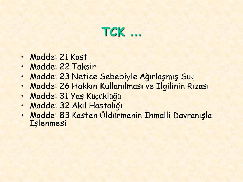 İlgilinin Rızası Madde: 31 Yaş Küçüklüğü Madde: 32 Akıl