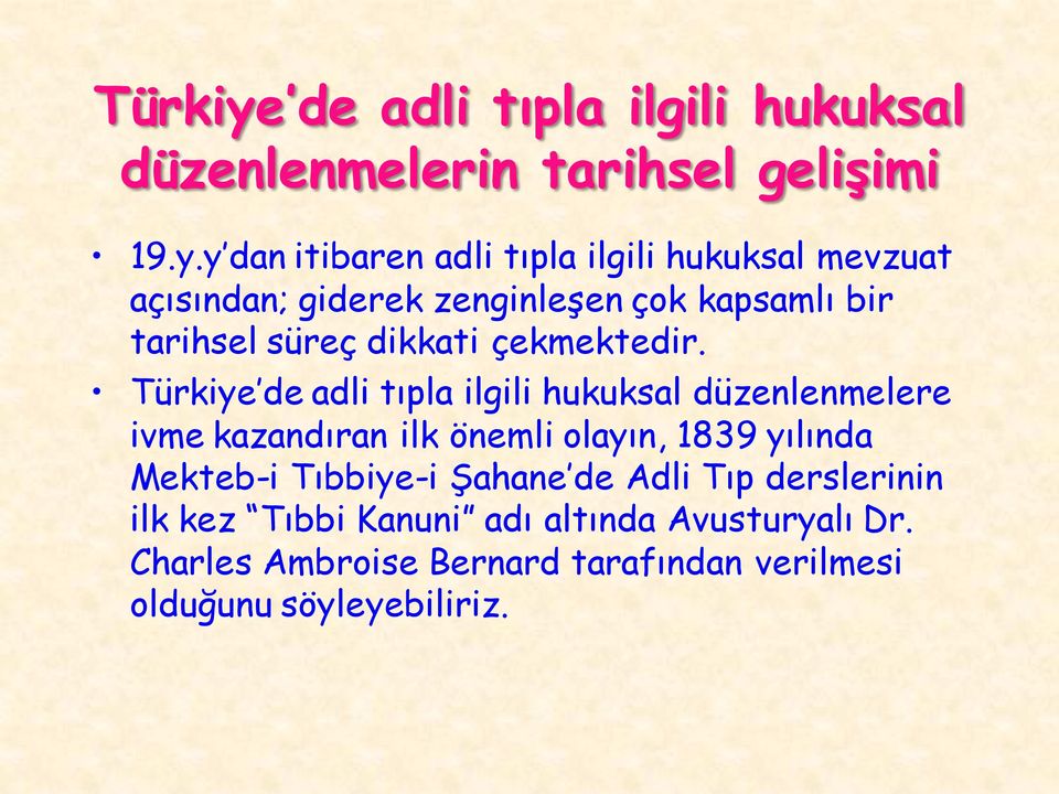 y dan itibaren adli tıpla ilgili hukuksal mevzuat açısından; giderek zenginleşen çok kapsamlı bir tarihsel süreç dikkati