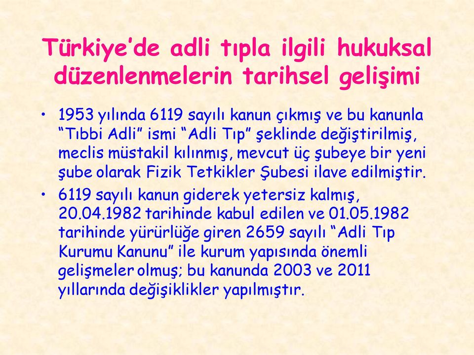 ilave edilmiştir. 6119 sayılı kanun giderek yetersiz kalmış, 20.04.1982 tarihinde kabul edilen ve 01.05.