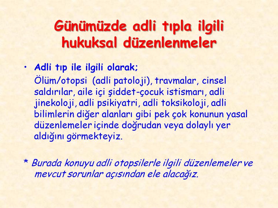 toksikoloji, adli bilimlerin diğer alanları gibi pek çok konunun yasal düzenlemeler içinde doğrudan veya