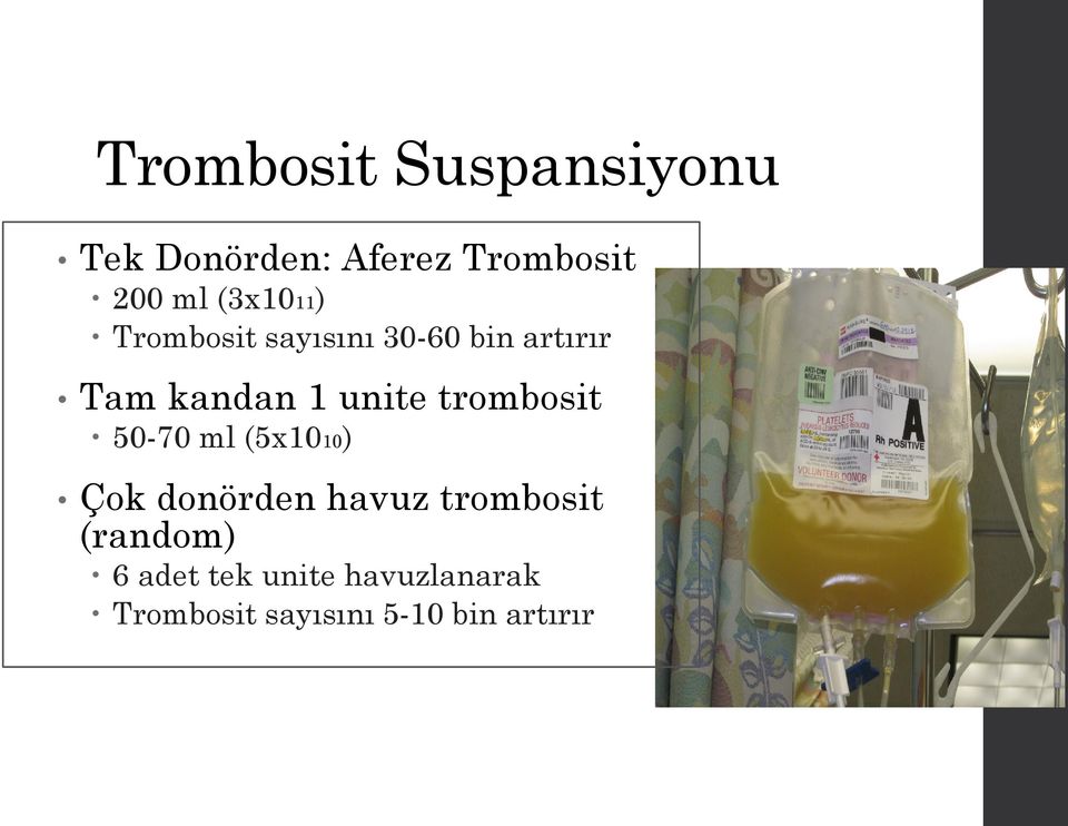 trombosit 50-70 ml (5x1010) Çok donörden havuz trombosit