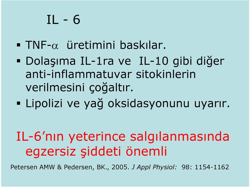 verilmesini çoğaltır. Lipolizi ve yağ oksidasyonunu uyarır.