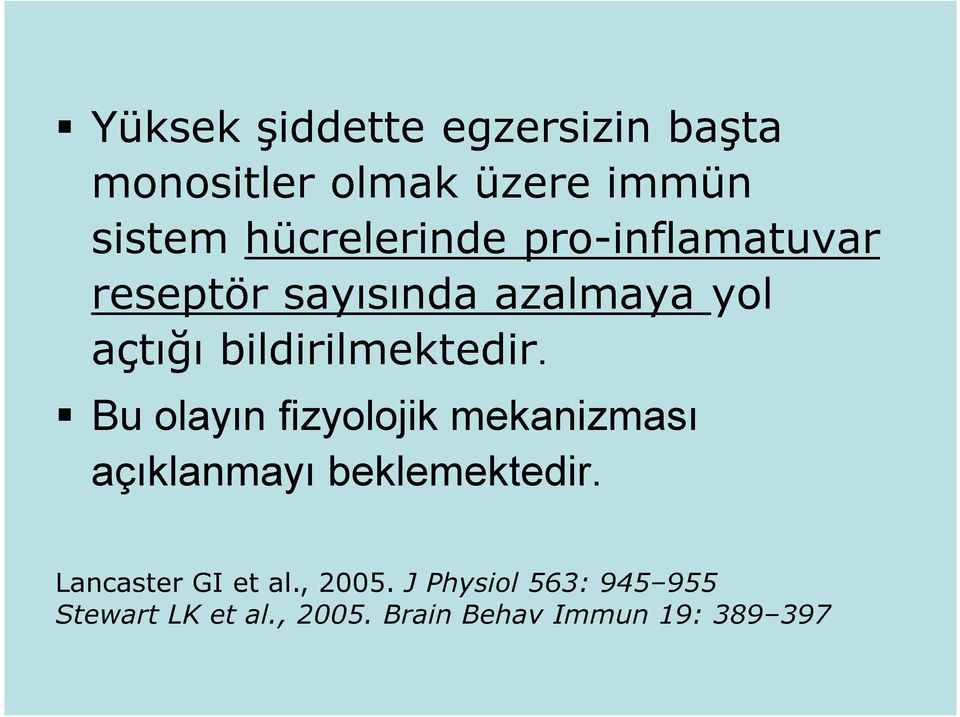 bildirilmektedir. Bu olayın fizyolojik mekanizması açıklanmayı beklemektedir.