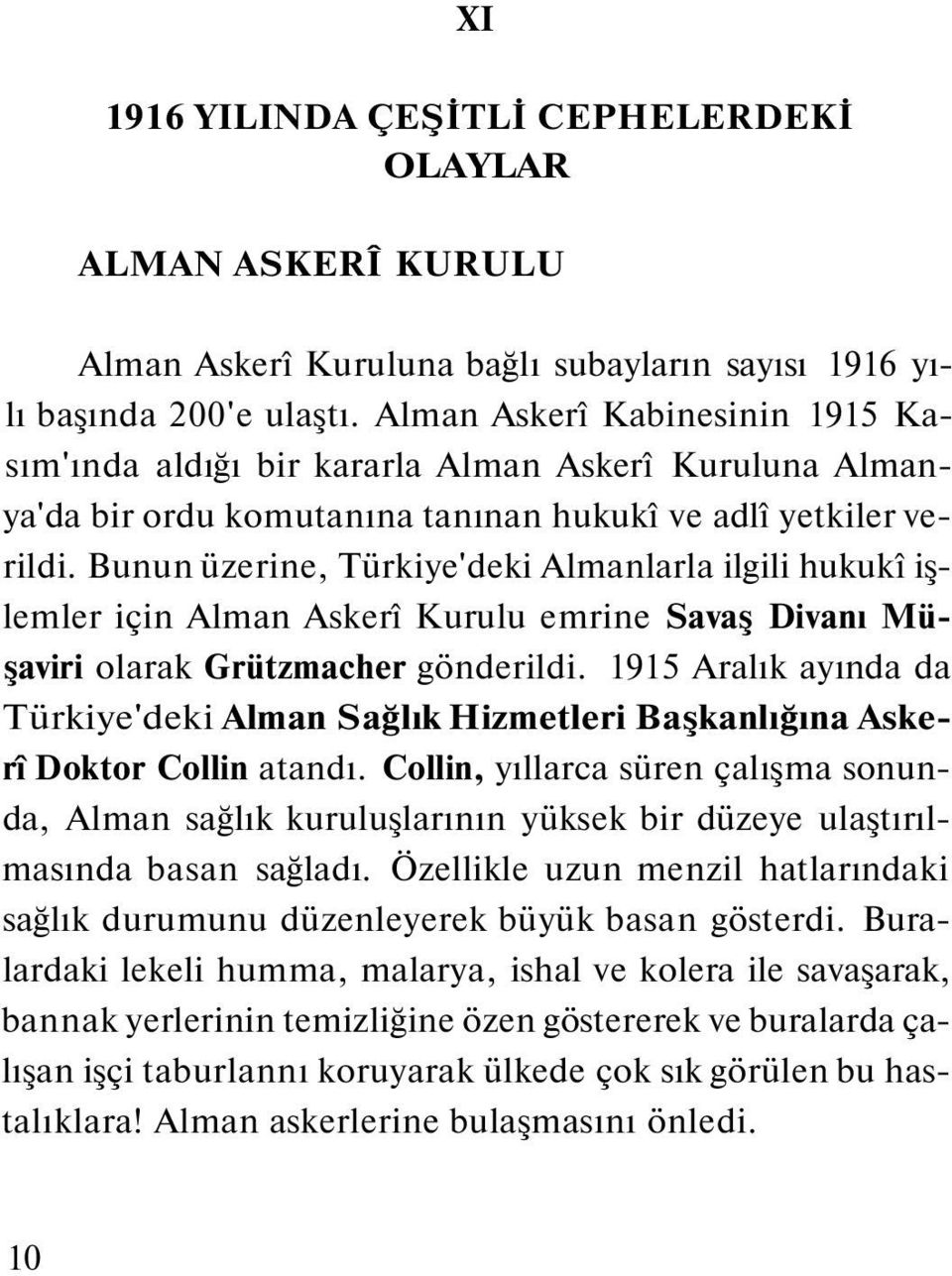 Bunun üzerine, Türkiye'deki Almanlarla ilgili hukukî işlemler için Alman Askerî Kurulu emrine Savaş Divanı Müşaviri olarak Grützmacher gönderildi.