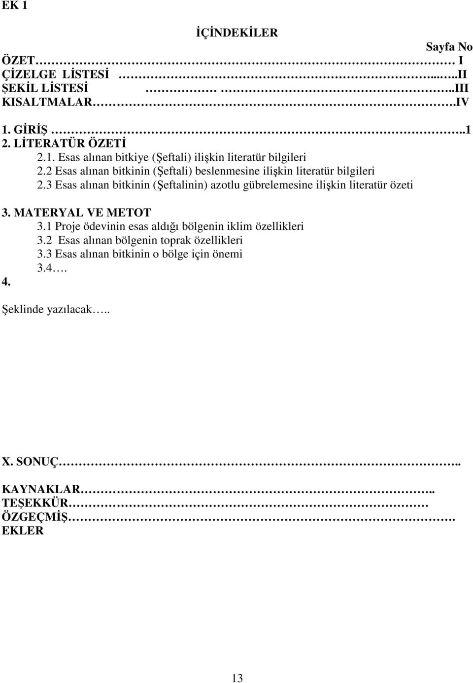 3 Esas alınan bitkinin (Şeftalinin) azotlu gübrelemesine ilişkin literatür özeti 3. MATERYAL VE METOT 3.