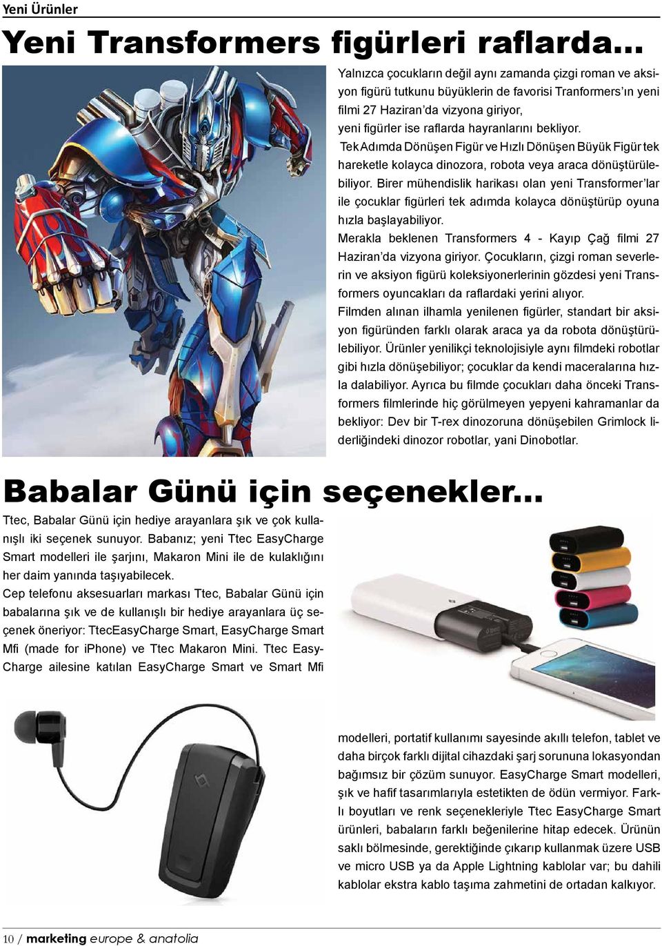 Cep telefonu aksesuarları markası Ttec, Babalar Günü için babalarına şık ve de kullanışlı bir hediye arayanlara üç seçenek öneriyor: TtecEasyCharge Smart, EasyCharge Smart Mfi (made for iphone) ve