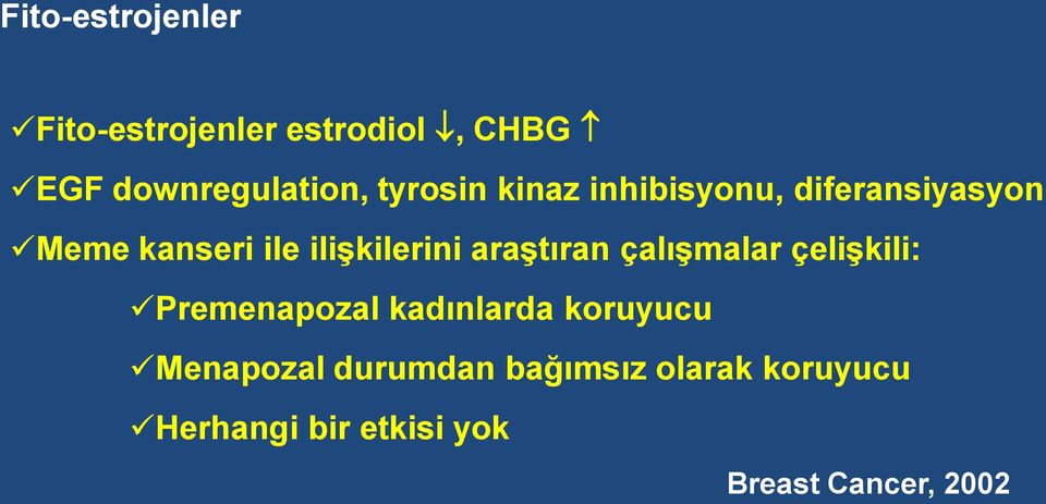 araştıran çalışmalar çelişkili: Premenapozal kadınlarda koruyucu