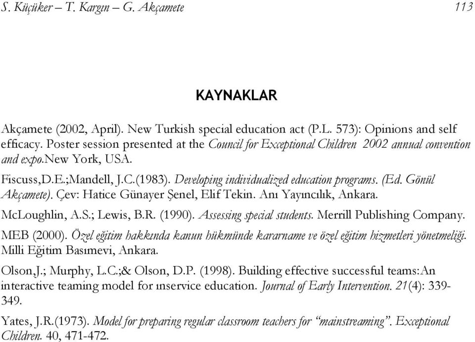 Gönül Akçamete). Çev: Hatice Günayer Şenel, Elif Tekin. Anı Yayıncılık, Ankara. McLoughlin, A.S.; Lewis, B.R. (1990). Assessing special students. Merrill Publishing Company. MEB (2000).