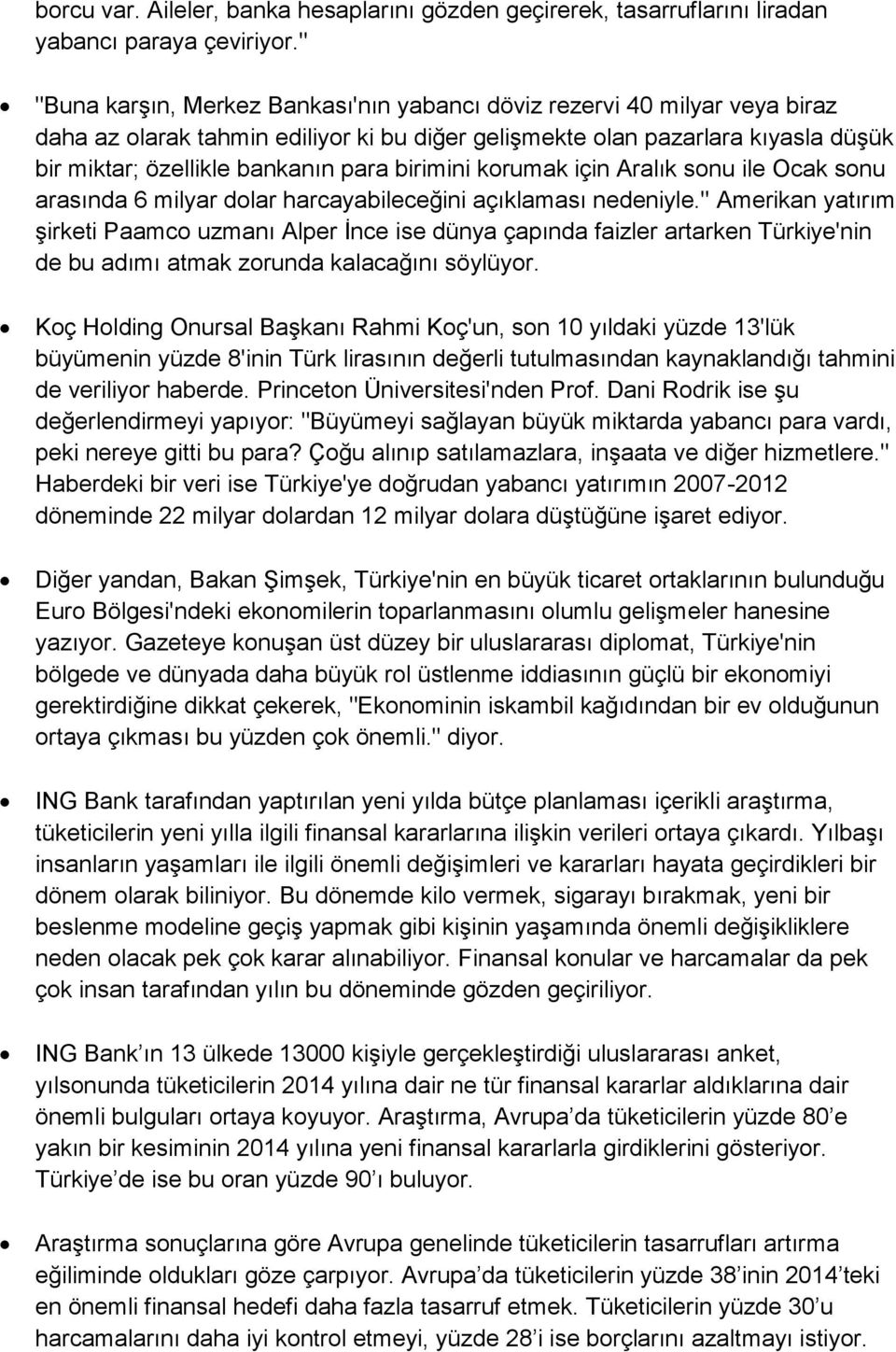 birimini korumak için Aralık sonu ile Ocak sonu arasında 6 milyar dolar harcayabileceğini açıklaması nedeniyle.