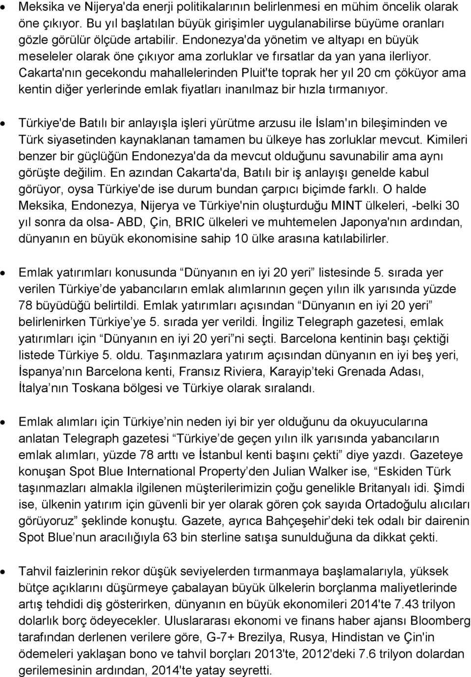 Cakarta'nın gecekondu mahallelerinden Pluit'te toprak her yıl 20 cm çöküyor ama kentin diğer yerlerinde emlak fiyatları inanılmaz bir hızla tırmanıyor.