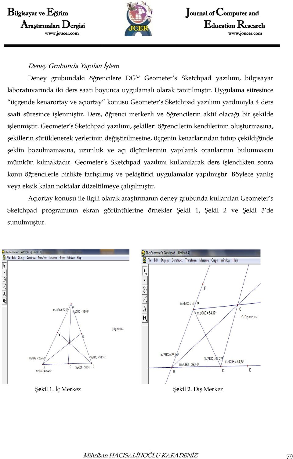 Ders, öğrenci merkezli ve öğrencilerin aktif olacağı bir şekilde işlenmiştir.