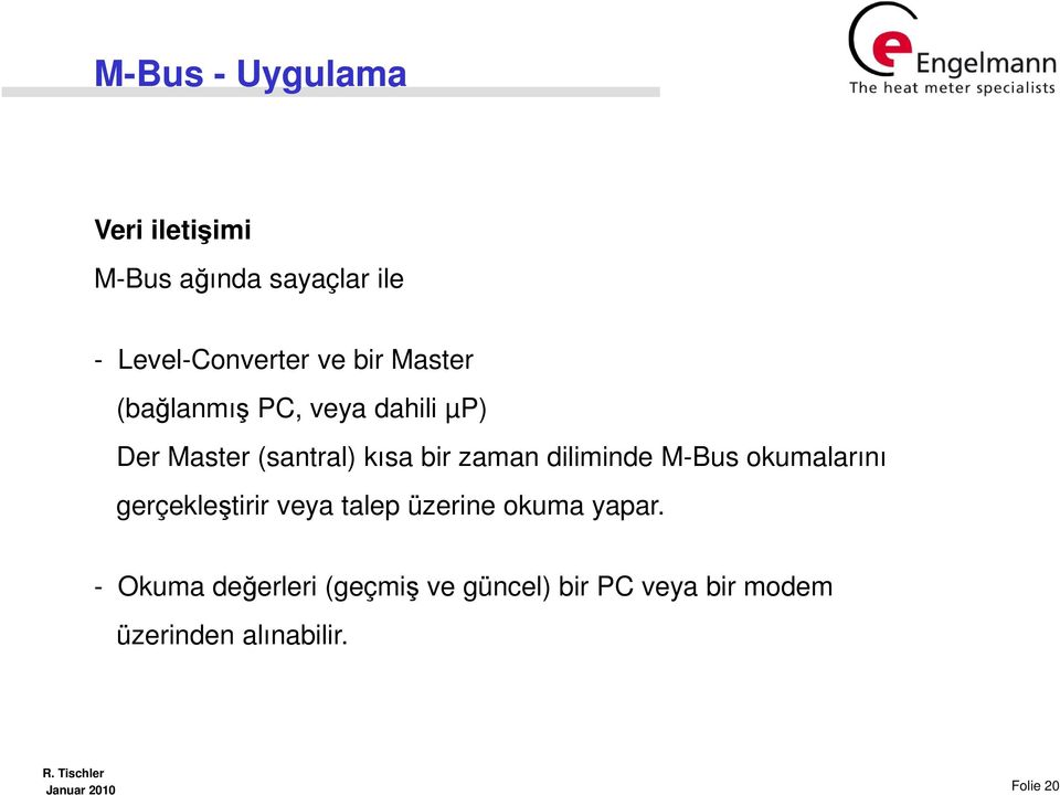 diliminde M-Bus okumalarını gerçekleştirir veya talep üzerine okuma yapar.