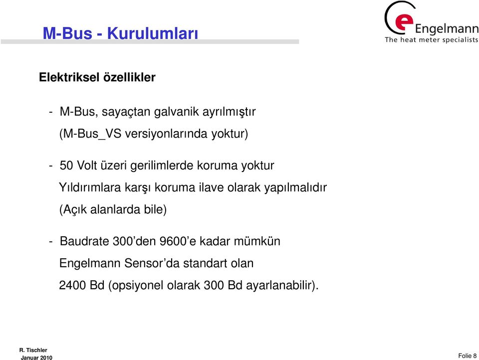 koruma ilave olarak yapılmalıdır (Açık alanlarda bile) - Baudrate 300 den 9600 e