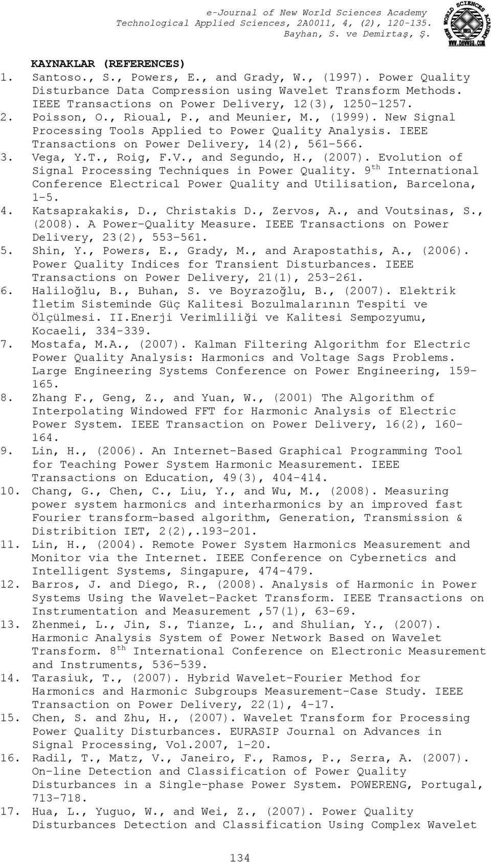 IEEE Transactions on Power Delivery, 14(2), 561-566. 3. Vega, Y.T., Roig, F.V., and Segundo, H., (2007). Evolution of Signal Processing Techniques in Power Quality.