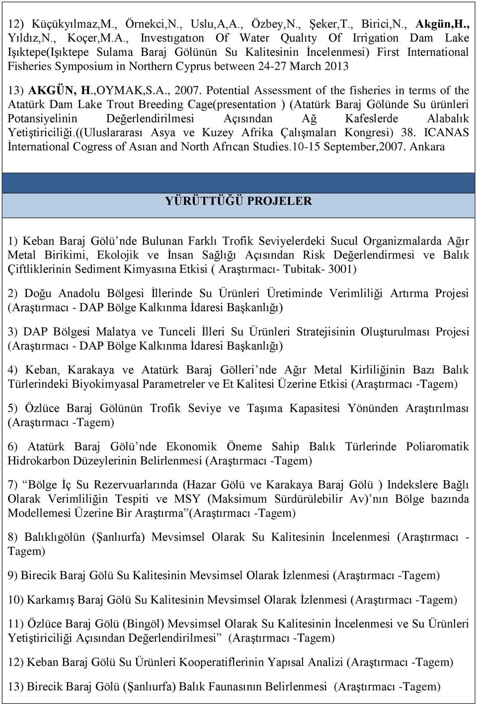 International Fisheries Symposium in Northern Cyprus between 24-27 March 2013 13) AKGÜN, H.,OYMAK,S.A., 2007.