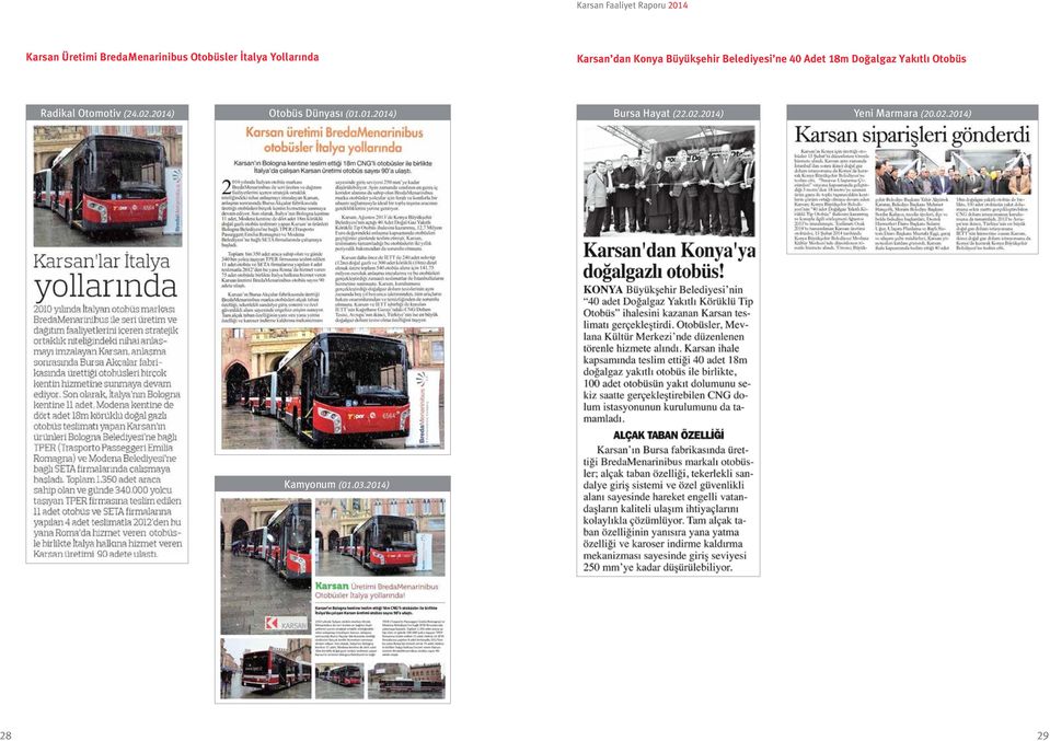 Otobüs Radikal Otomotiv (24.02.2014) Otobüs Dünyası (01.01.2014) Bursa Hayat (22.