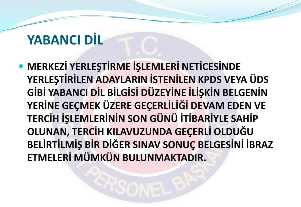 GEÇERLİLİĞİ DEVAM EDEN VE TERCİH İŞLEMLERİNİN SON GÜNÜ İTİBARİYLE SAHİP OLUNAN, TERCİH