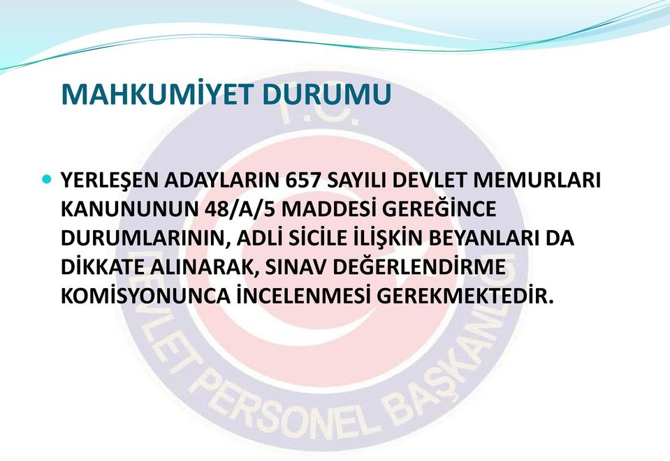 DURUMLARININ, ADLİ SİCİLE İLİŞKİN BEYANLARI DA DİKKATE