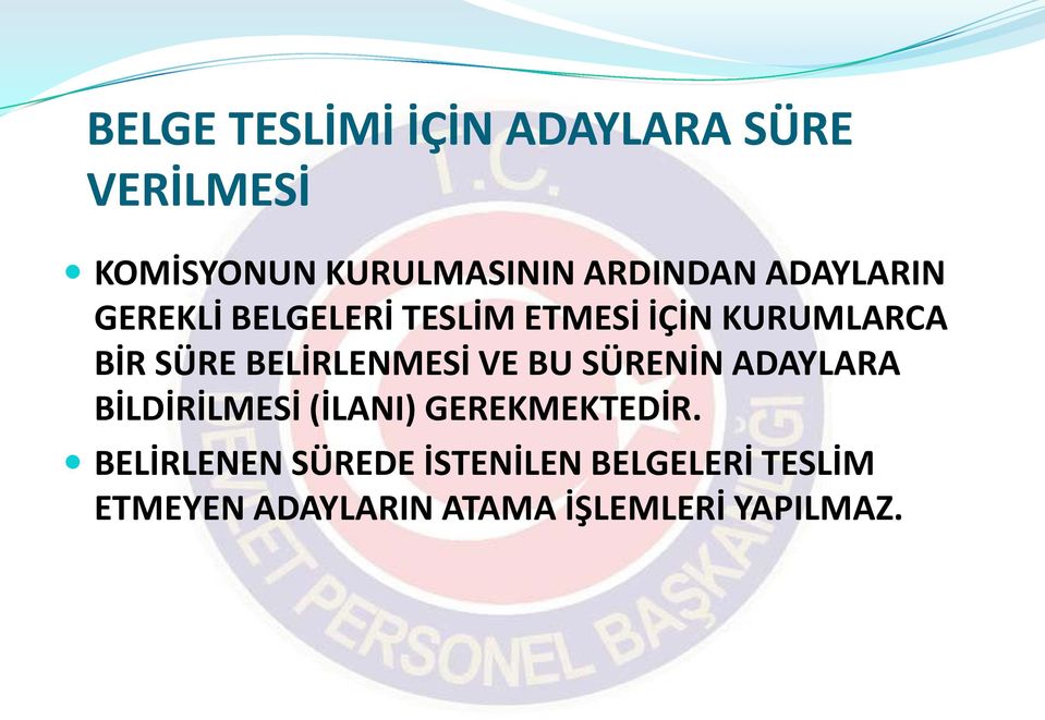 BELİRLENMESİ VE BU SÜRENİN ADAYLARA BİLDİRİLMESİ (İLANI) GEREKMEKTEDİR.