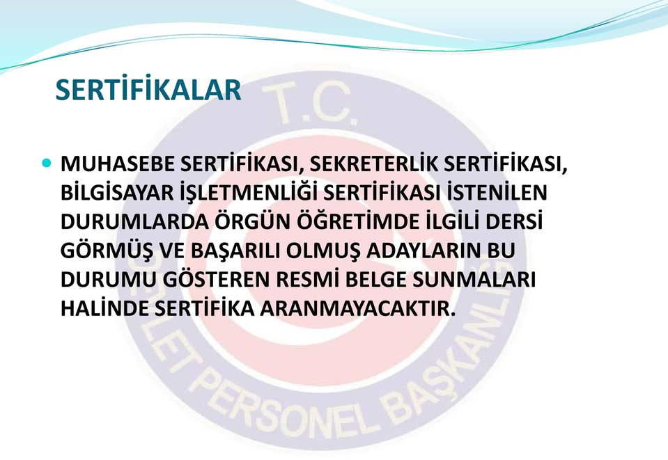 ÖĞRETİMDE İLGİLİ DERSİ GÖRMÜŞ VE BAŞARILI OLMUŞ ADAYLARIN BU