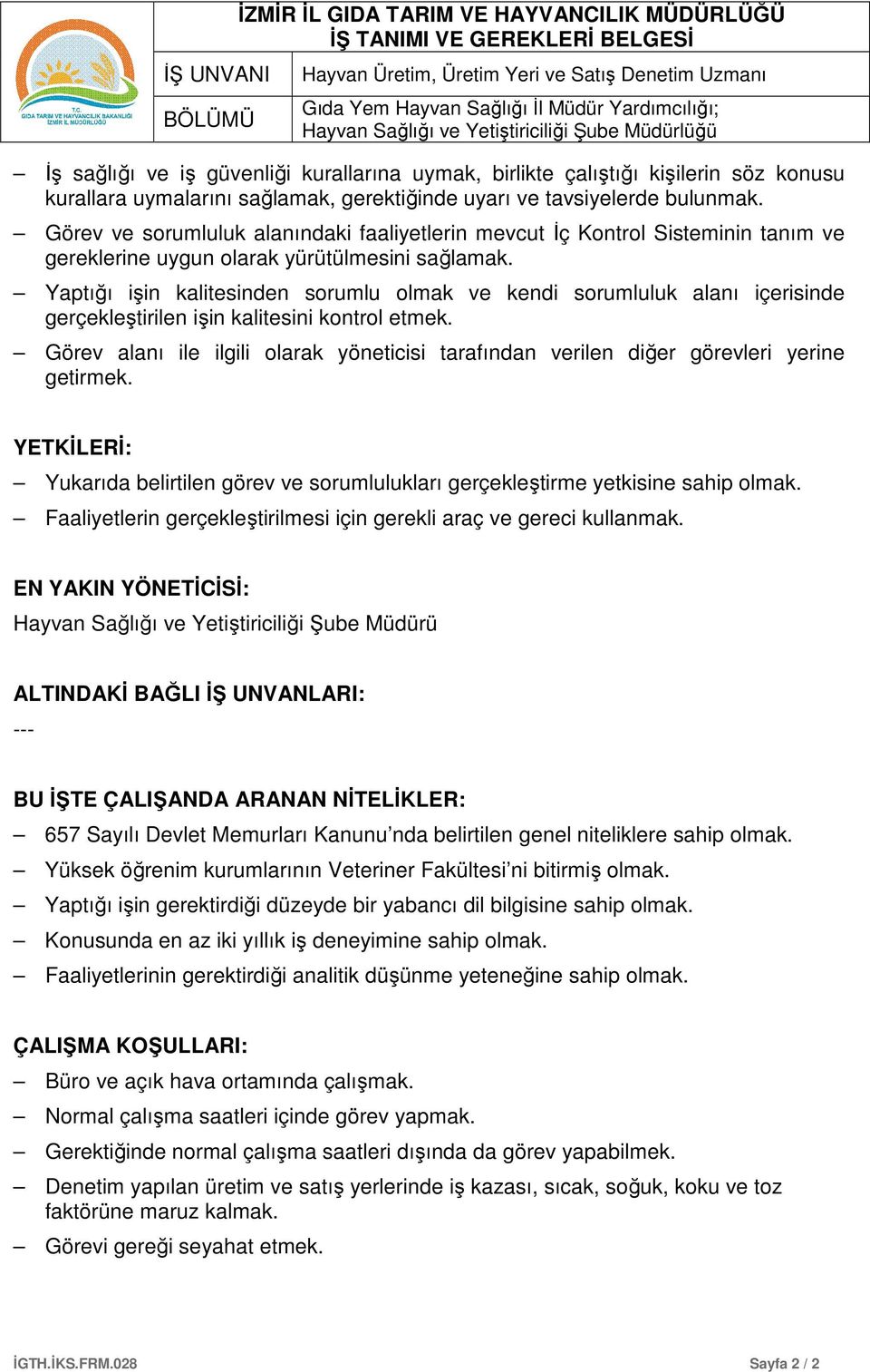 Yaptığı işin kalitesinden sorumlu olmak ve kendi sorumluluk alanı içerisinde gerçekleştirilen işin kalitesini kontrol etmek.