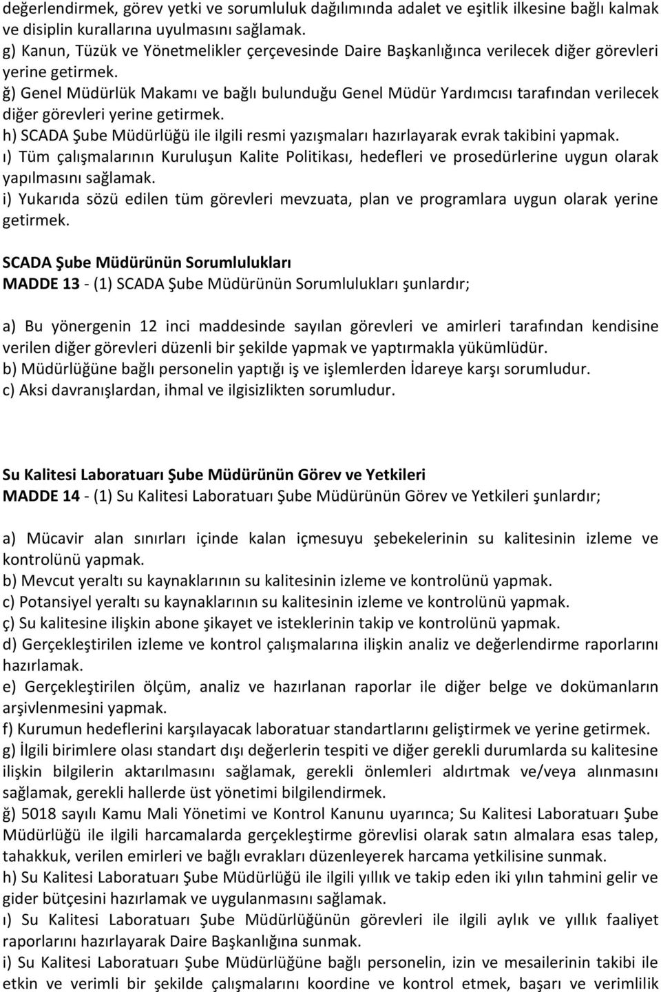 görevleri yerine h) SCADA Şube Müdürlüğü ile ilgili resmi yazışmaları hazırlayarak evrak takibini yapmak.