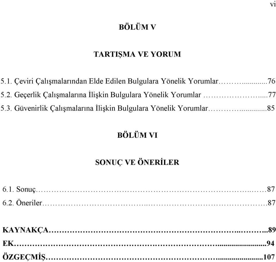 Geçerlik Çalışmalarına İlişkin Bulgulara Yönelik Yorumlar...77 5.3.