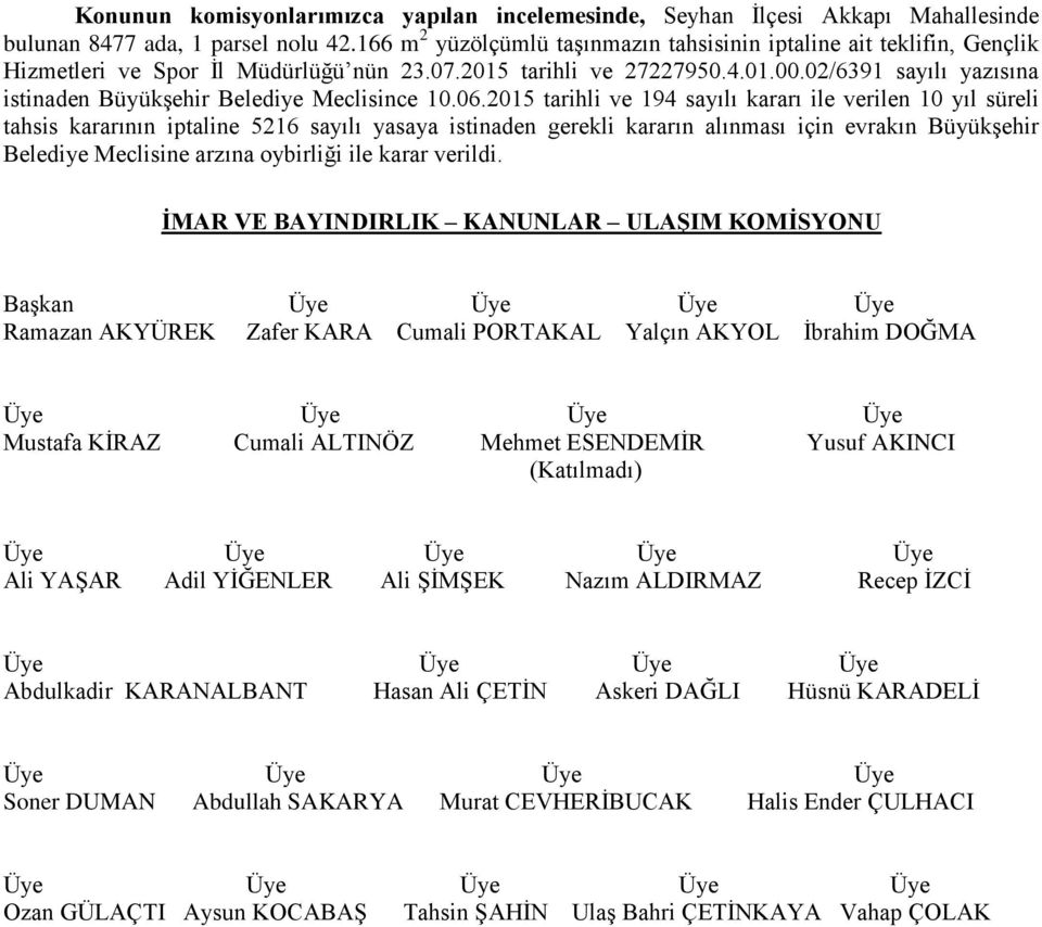 02/6391 sayılı yazısına istinaden Büyükşehir Belediye Meclisince 10.06.