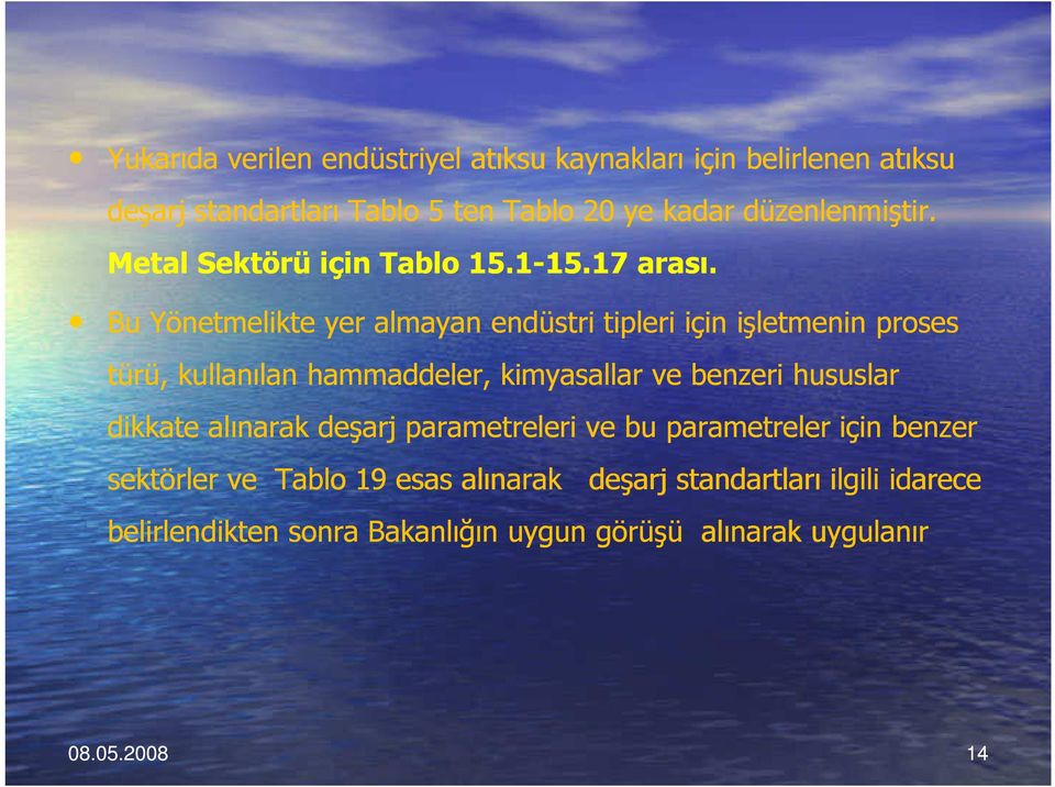 Bu Yönetmelikte yer almayan endüstri tipleri için işletmenin proses türü, kullanılan hammaddeler, kimyasallar ve benzeri hususlar