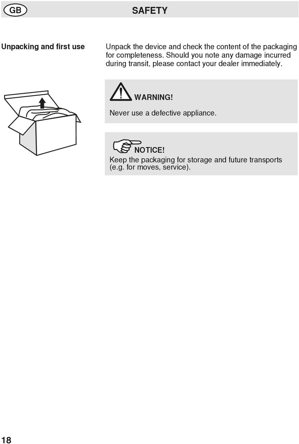 Should you note any damage incurred during transit, please contact your dealer