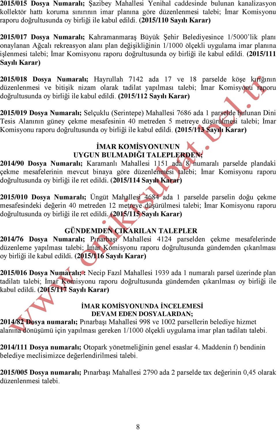 (2015/110 2015/017 Dosya Numaralı; Kahramanmaraş Büyük Şehir Belediyesince 1/5000 lik planı onaylanan Ağcalı rekreasyon alanı plan değişikliğinin 1/1000 ölçekli uygulama imar planına işlenmesi