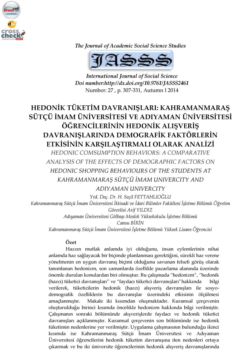 KARŞILAŞTIRMALI OLARAK ANALİZİ HEDONIC COMSUMPTION BEHAVIORS: A COMPARATIVE ANALYSIS OF THE EFFECTS OF DEMOGRAPHIC FACTORS ON HEDONIC SHOPPING BEHAVIOURS OF THE STUDENTS AT KAHRAMANMARAŞ SÜTÇÜ İMAM