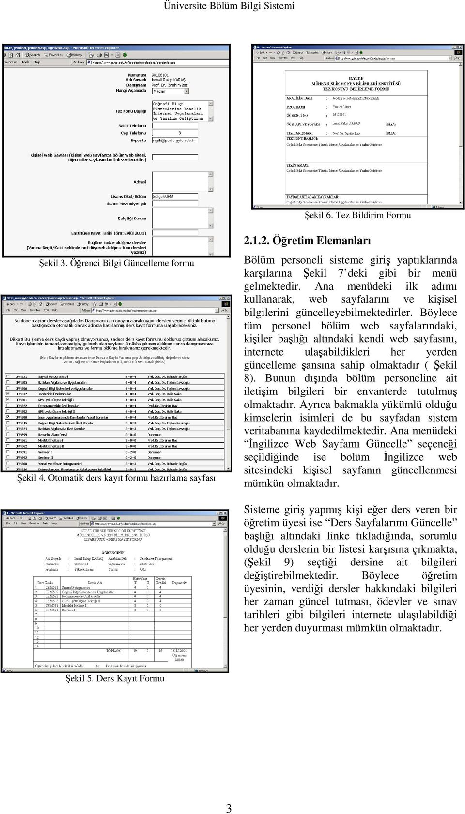 Ana menüdeki ilk adımı kullanarak, web sayfalarını ve kişisel bilgilerini güncelleyebilmektedirler.