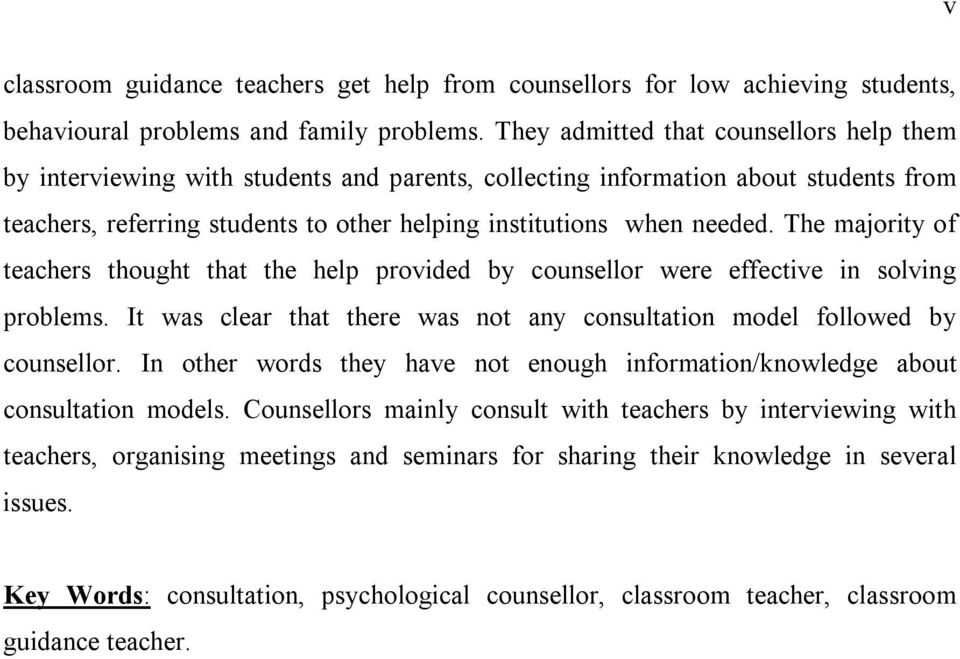 The majority of teachers thought that the help provided by counsellor were effective in solving problems. It was clear that there was not any consultation model followed by counsellor.