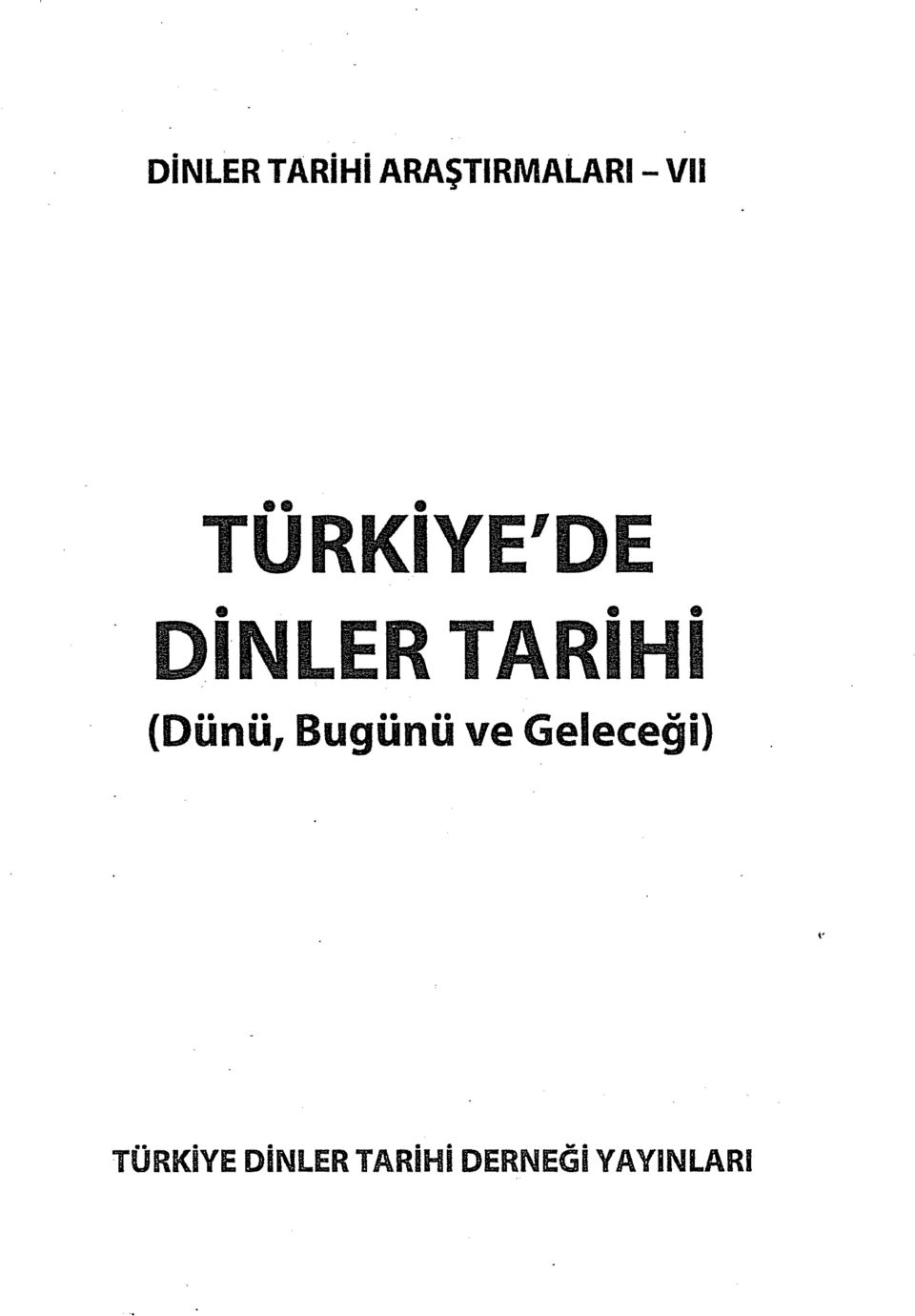 (Dünü, Bugünü ve Geleceği)