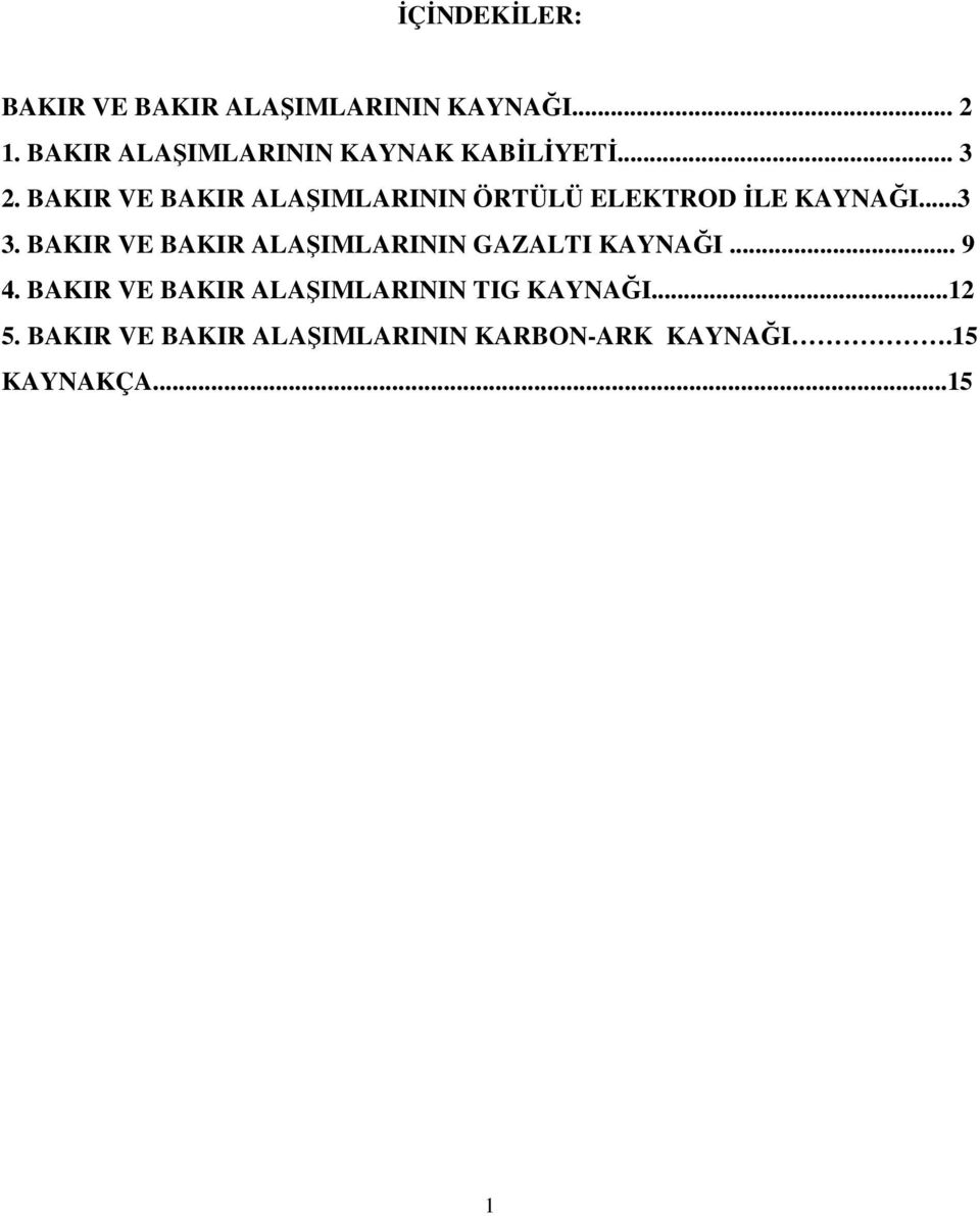 BAKIR VE BAKIR ALAŞIMLARININ ÖRTÜLÜ ELEKTROD İLE KAYNAĞI...3 3.