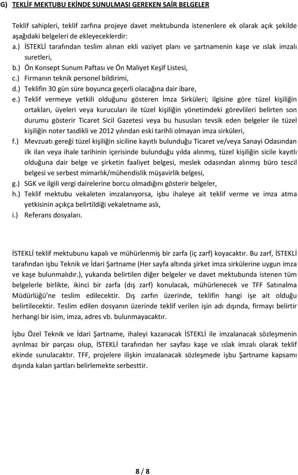 ) Firmanın teknik personel bildirimi, d.) Teklifin 30 gün süre boyunca geçerli olacağına dair ibare, e.