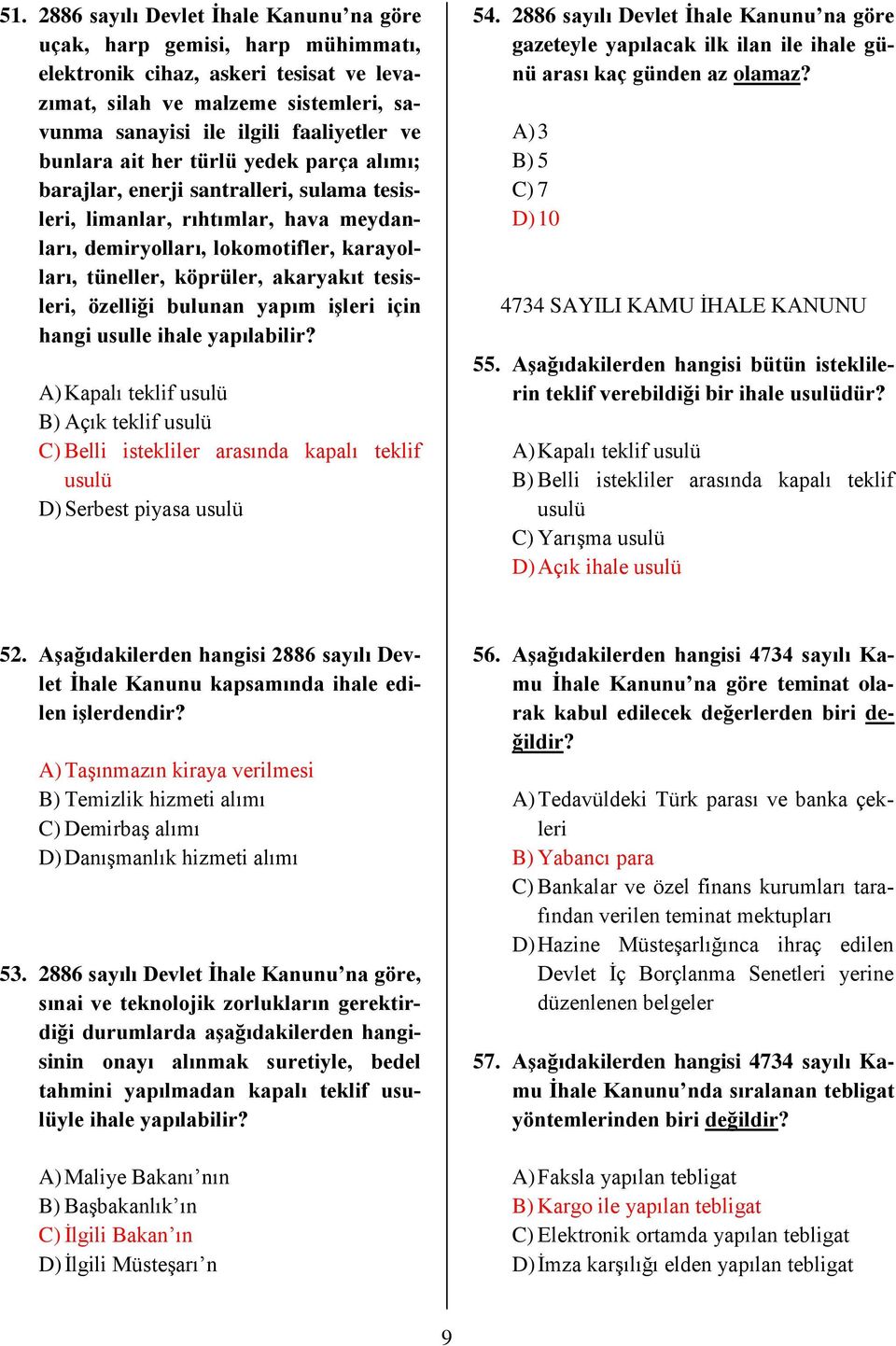 tesisleri, özelliği bulunan yapım işleri için hangi usulle ihale yapılabilir? A) Kapalı teklif usulü B) Açık teklif usulü C) Belli istekliler arasında kapalı teklif usulü D) Serbest piyasa usulü 54.