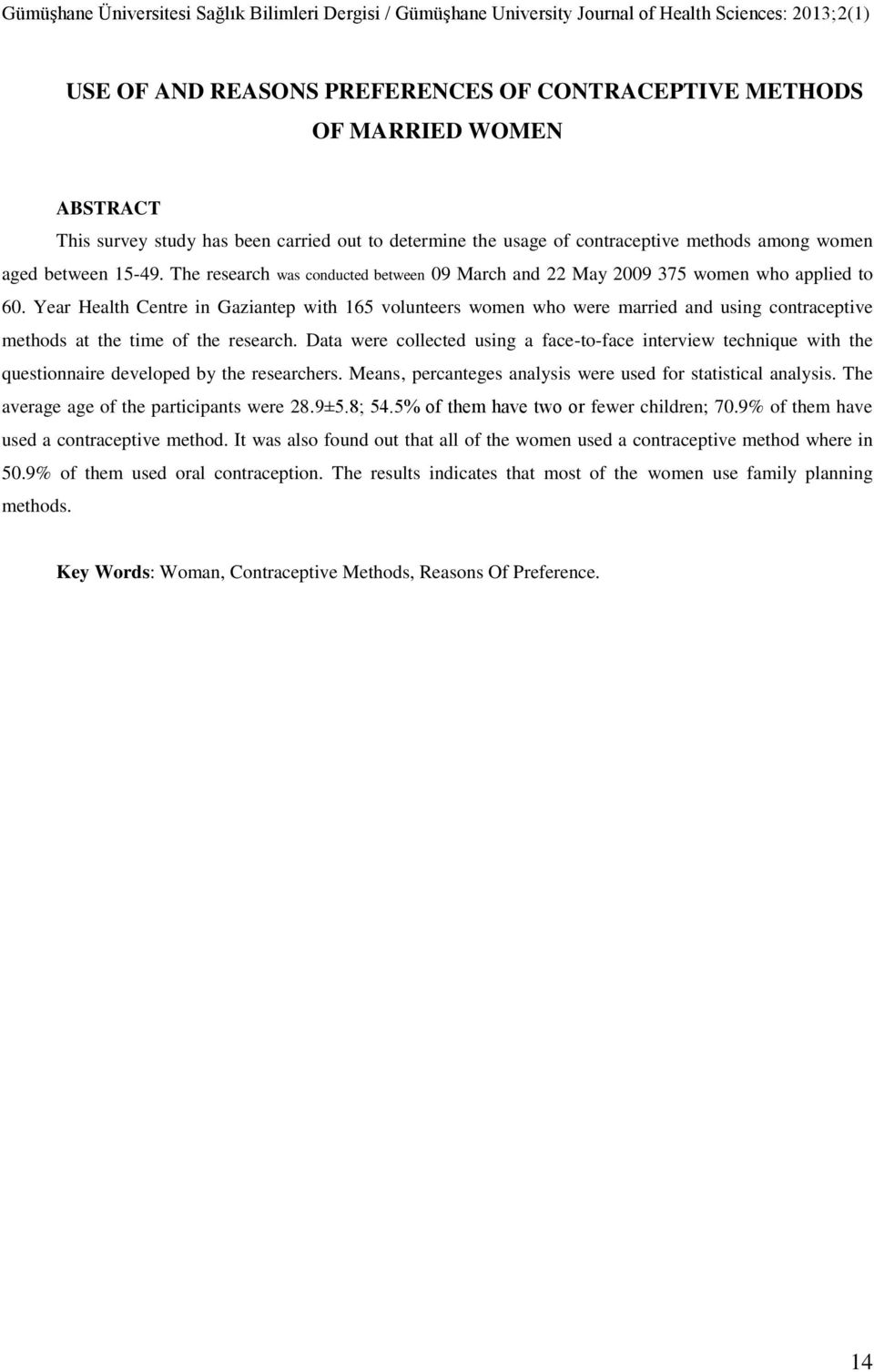 Year Health Centre in Gaziantep with 165 volunteers women who were married and using contraceptive methods at the time of the research.