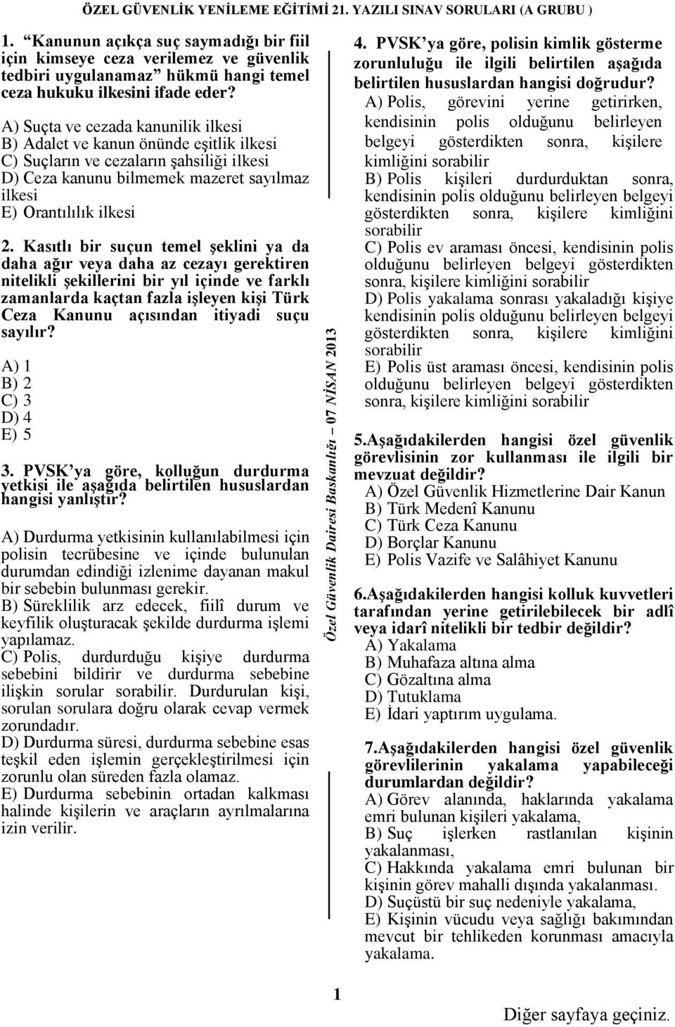 Kasıtlı bir suçun temel şeklini ya da daha ağır veya daha az cezayı gerektiren nitelikli şekillerini bir yıl içinde ve farklı zamanlarda kaçtan fazla işleyen kişi Türk Ceza Kanunu açısından itiyadi