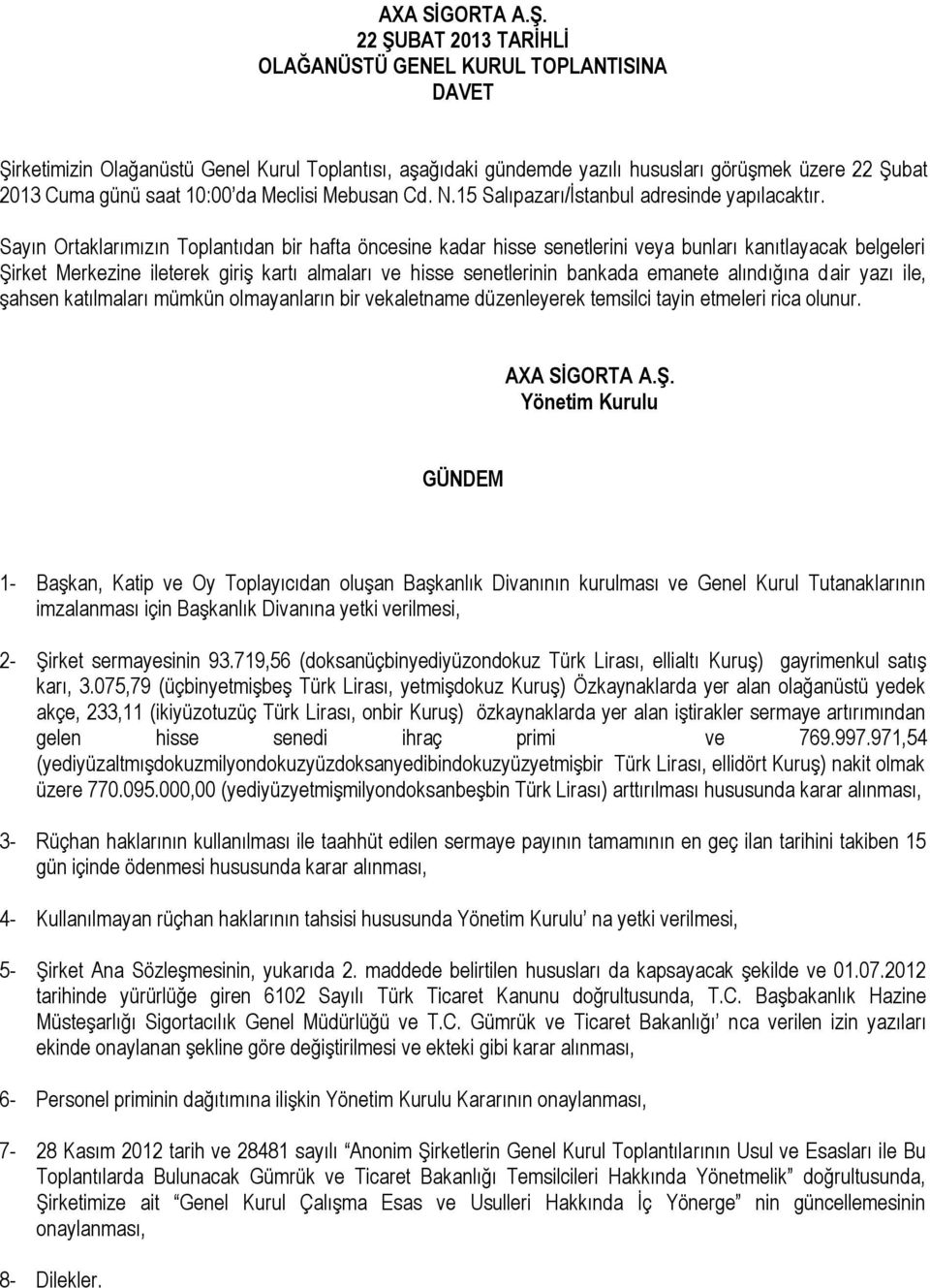 da Meclisi Mebusan Cd. N.15 Salıpazarı/İstanbul adresinde yapılacaktır.
