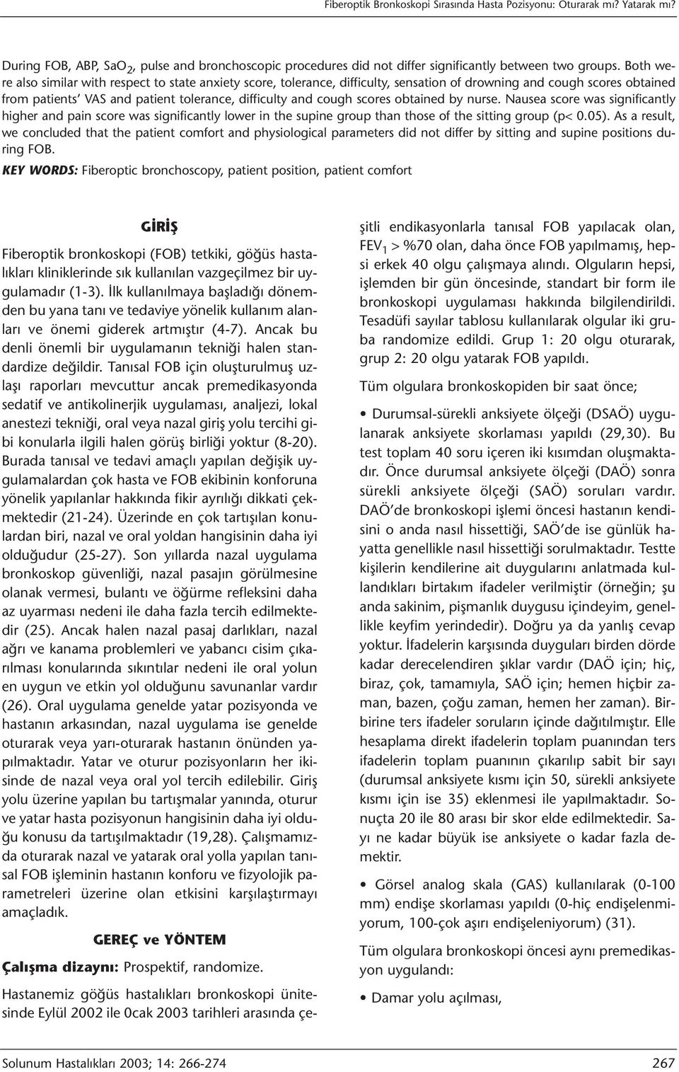 obtained by nurse. Nausea score was significantly higher and pain score was significantly lower in the supine group than those of the sitting group (p< 0.05).